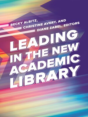 cover image of Leading in the New Academic Library